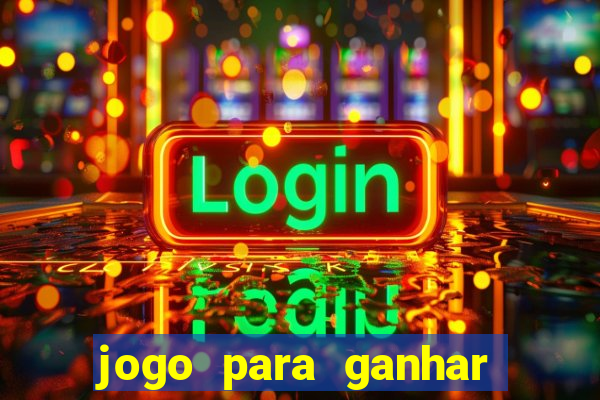 jogo para ganhar dinheiro gratuito